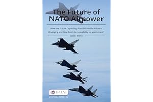 The Future of NATO Airpower: How are Future Capability Plans Within the Alliance Diverging and How can Interoperability be Maintained? (Whitehall Papers)