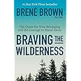 Braving the Wilderness: The Quest for True Belonging and the Courage to Stand Alone