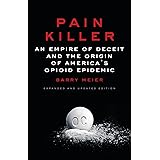 Pain Killer: An Empire of Deceit and the Origin of America's Opioid Epidemic