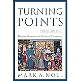 Turning Points: Decisive Moments in the History of Christianity
