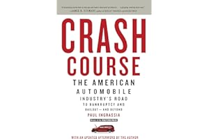 Crash Course: The American Automobile Industry's Road to Bankruptcy and Bailout-and Beyond