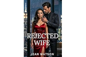 Rejected Wife: A Billionaire Divorce Romance of Revenge, a secret baby and second chance he does not deserve (My Husband's Mi