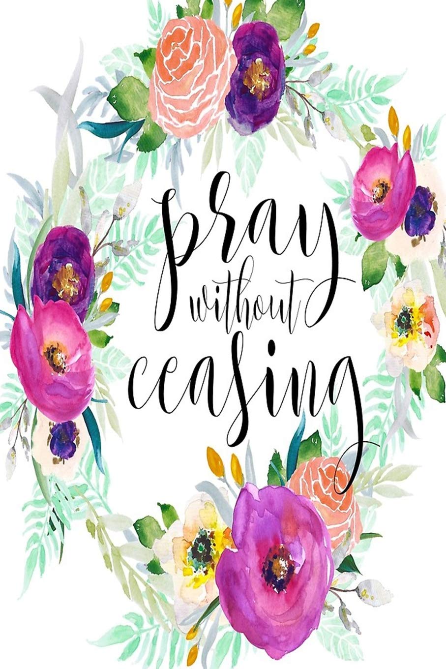 Pray Without Ceasing Christian Journal Prayer Journal Bible Study Journal Christian Journal For The Christian Woman Christian Teen Girl Journal Faith Journal Journals Nimble Muse 9781090356369 Amazon Com Books