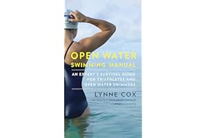 Open Water Swimming Manual: An Expert's Survival Guide for Triathletes and Open Water Swimmers