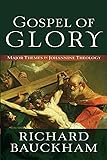 Gospel of Glory: Major Themes in Johannine Theology