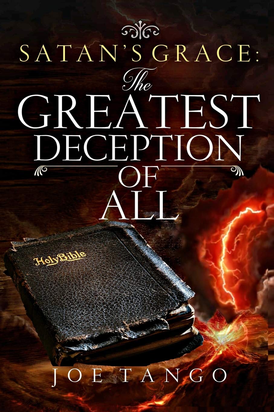 Satan S Grace The Greatest Deception Of All Tango Joe 9781725883963 Amazon Com Books