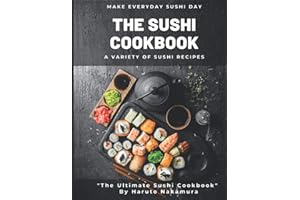 THE SUSHI COOKBOOK: A Variety of Sushi Recipes by M° Haruto Nakamura (SUSHI and PESCATARIAN COOKBOOK - M° Haruto Nakamura)