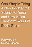 One Simple Thing: A New Look at the Science of Yoga and How It Can Transform Your Life