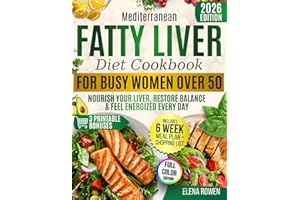 Mediterranean Fatty Liver Diet Cookbook for Busy Women Over 50: Simple & Tasty Meals and a 6-Week Plan to Reverse Fatty Liver Naturally, Burn Belly Fat and Feel Like Yourself Again Without Diet Rules