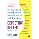 Expecting Better: Why the Conventional Pregnancy Wisdom Is Wrong--and What You Really Need to Know (The ParentData Series)