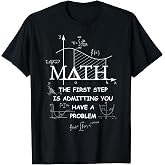 Math The First Step is Admitting You Have A Problem Men T-Shirt