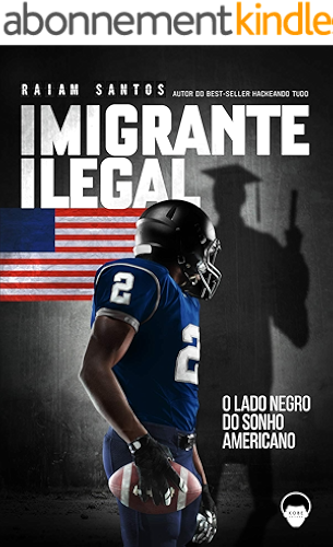 Download Imigrante Ilegal: O Lado Negro do Sonho Americano [ebook] (Portuguese Edition) PDF