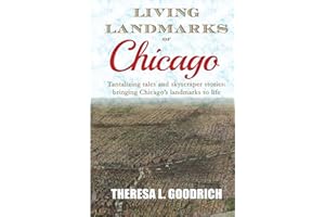Living Landmarks of Chicago: Tantalizing Tales and Skyscraper Stories; Bringing Chicago's Landmarks to Life