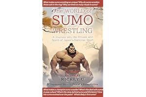 The WORLD of SUMO WRESTLING: A Journey into the Rituals and Spirit of Japan's National Sport