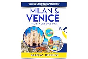 Milan & Venice Travel Guide 2025–2026: Discover Italy’s Fashion Capital and Floating City with Insider Tips, Must-See Attractions, Food, Culture & Itineraries