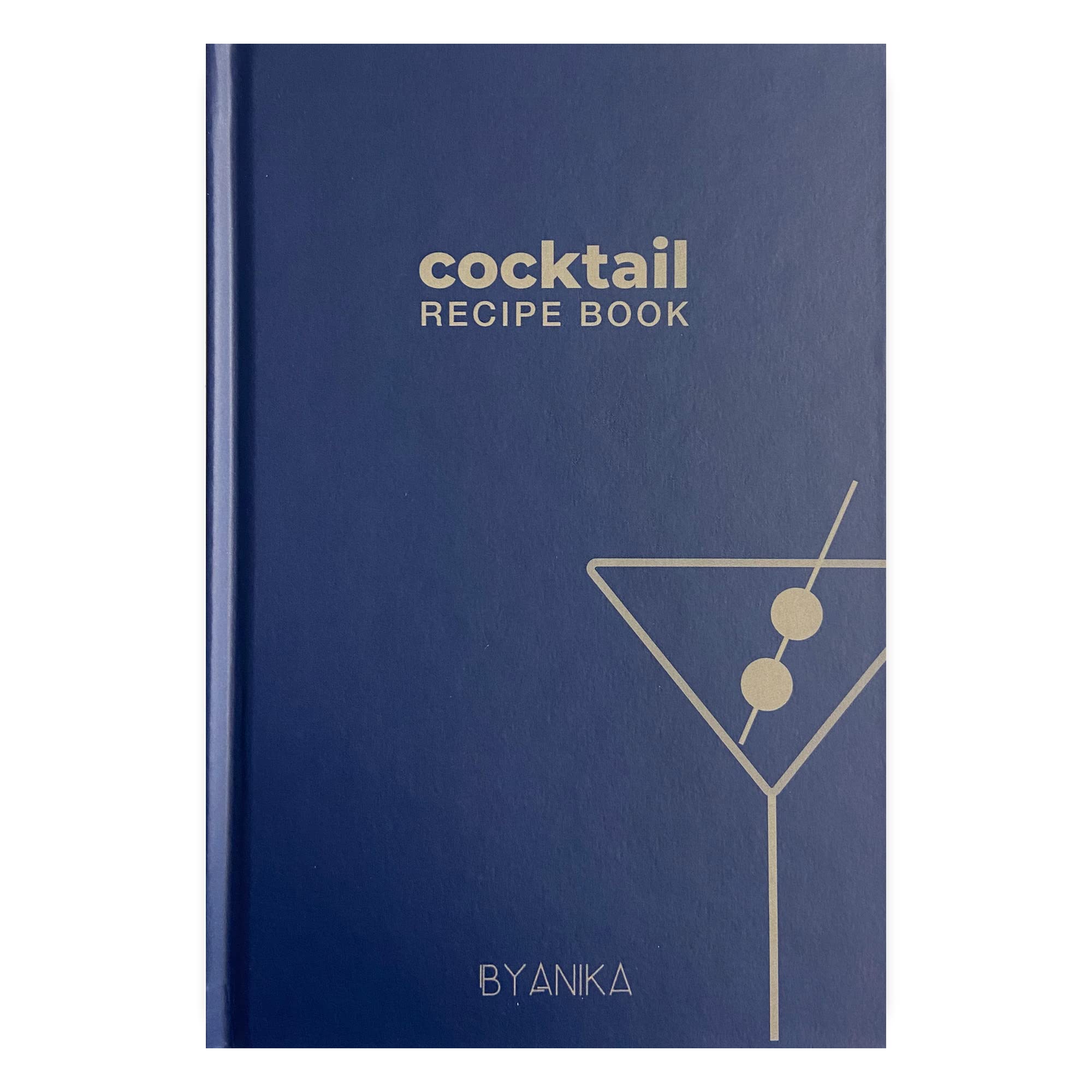 BYANIKA Blank Cocktail Recipe Log Book | Write Your Own Cocktail Recipes | Hardback Journal & Organiser | Includes 50 Templates | Create Your Own Drinks | Great Gift for Bartenders & Mixology Students