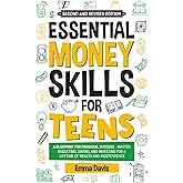 Essential Money Skills For Teens: A Blueprint For Financial Success - Master Budgeting, Saving, And Investing For A Lifetime Of Wealth And Independence (Therapy and Mental Health Books For Teens)