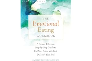 The Emotional Eating Workbook: A Proven-Effective, Step-by-Step Guide to End Your Battle with Food and Satisfy Your Soul