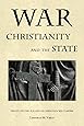 War, Christianity, and the State: Essays on the Follies of Christian Militarism