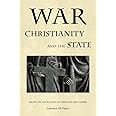 War, Christianity, and the State: Essays on the Follies of Christian Militarism
