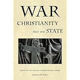 War, Christianity, and the State: Essays on the Follies of Christian Militarism