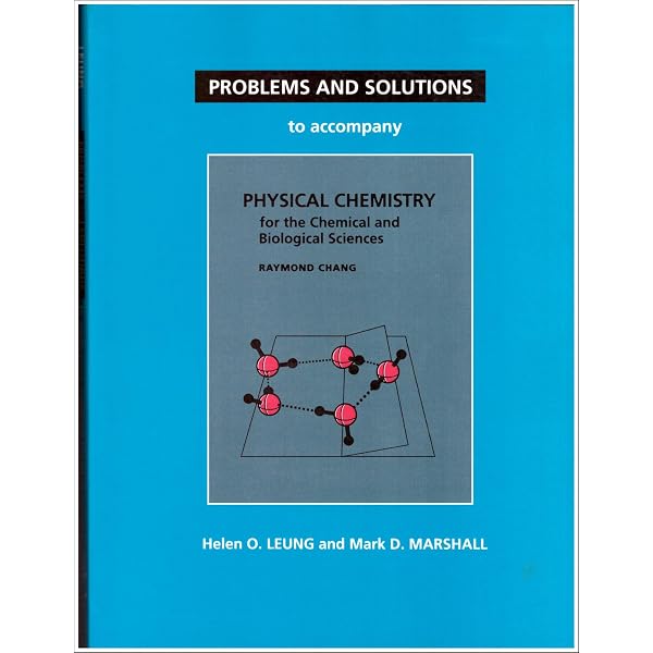 Problems And Solutions to Accompany Chang's Physical Chemistry for