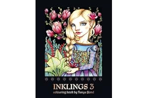 INKLINGS 3 colouring book by Tanya Bond: Coloring book for adults, teens and children, featuring 24 single sided fantasy art illustrations by Tanya ... birds, animals and other charming creatures.