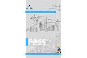 Les Étapes de la Construction Architecturale Un Guide Complet (French Edition)