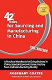 42 Rules for Sourcing and Manufacturing in China (2nd Edition): A practical handbook for doing business in China, special economic zones, factory tours and manufacturing quality