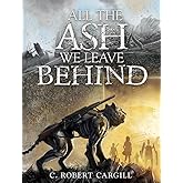 All the Ash We Leave Behind