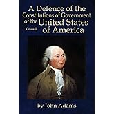 A Defence of the Constitutions of Government of the United States of America: Volume III