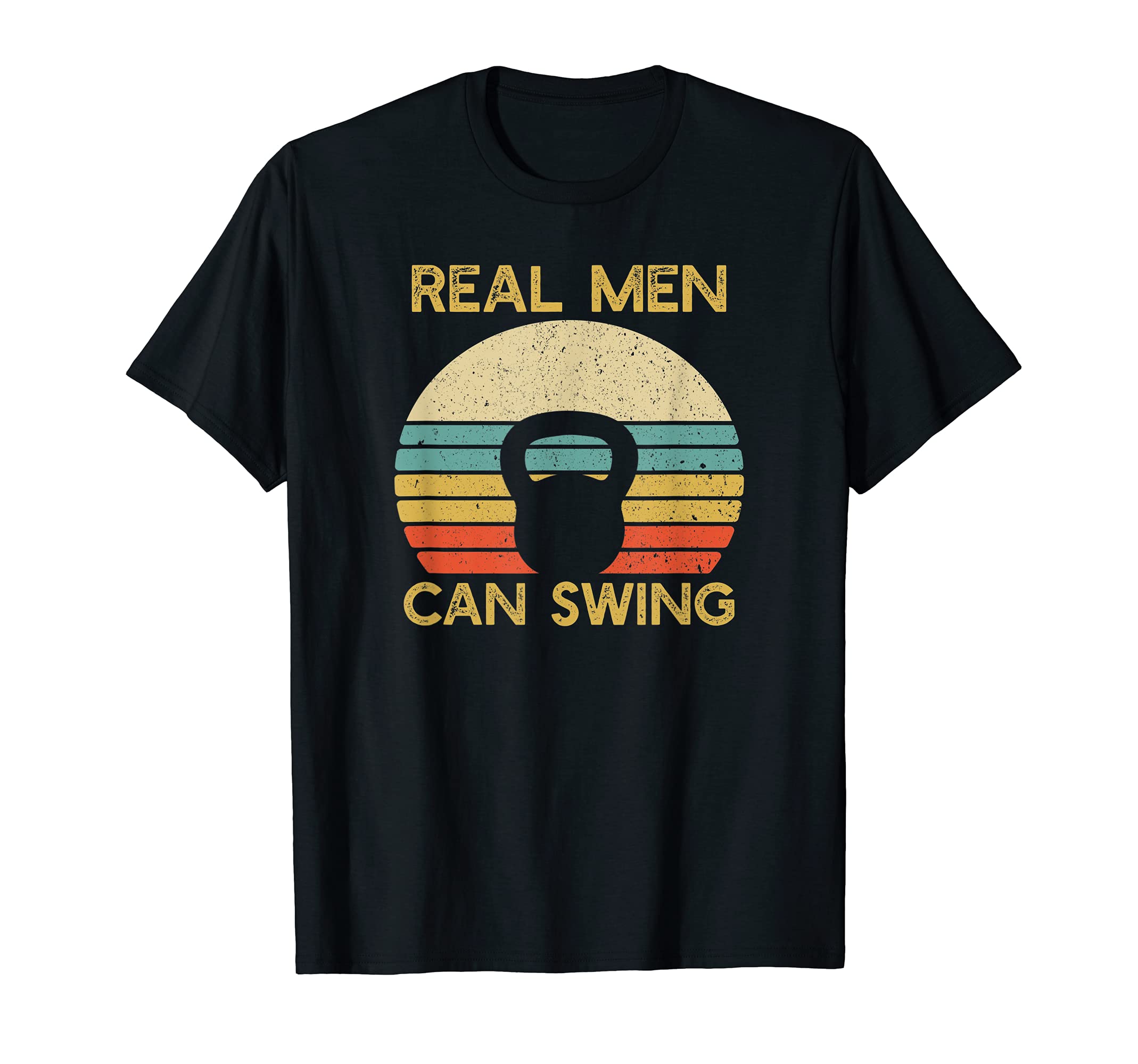 Mens Real Men Can Swing | Kettlebell Fitness T-Shirt