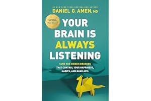 Your Brain Is Always Listening: Tame the Hidden Dragons That Control Your Happiness, Habits, and Hang-Ups