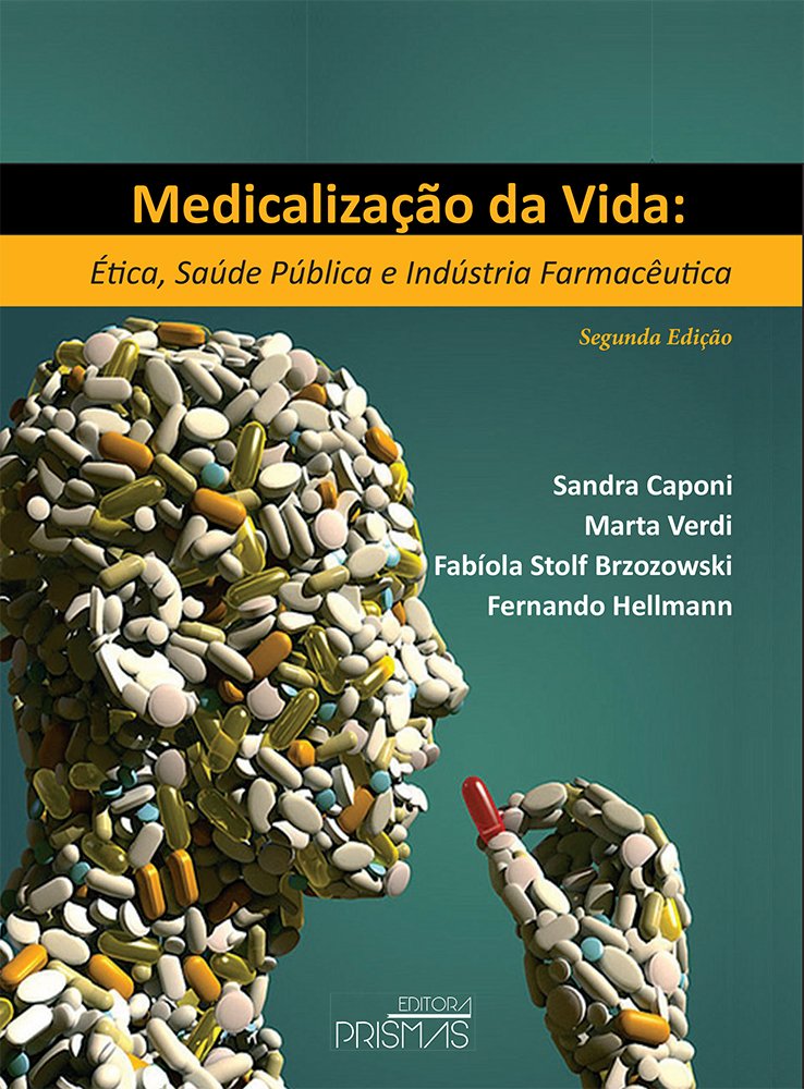 Medicalização da Vida. Ética, Saúde Publica e Industria Farmacêutica ...