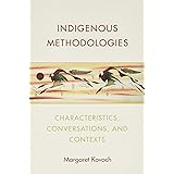 Indigenous Methodologies: Characteristics, Conversations, and Contexts
