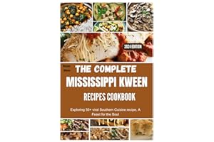 The complete Mississippi Kween recipes Cookbook: Exploring 50+ viral Southern Cuisine recipe, A Feast for the Soul