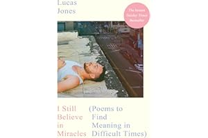 I Still Believe in Miracles: Poems to Find Meaning in Difficult Times