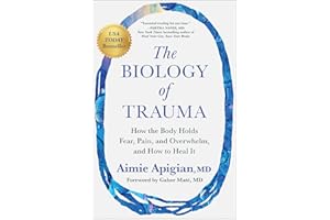 The Biology of Trauma: How the Body Holds Fear, Pain, and Overwhelm, and How to Heal It