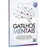 Gatilhos Mentais: O Guia Completo com Estratégias de Negócios e Comunicações Provadas Para Você Aplicar