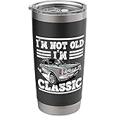 old people Car gifts dad mom men women im not old im classic Stainless Steel Insulated Tumbler