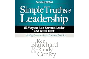 Simple Truths of Leadership: 52 Ways to Be a Servant Leader and Build Trust