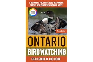 Ontario Birdwatching - Field Guide: A Beginner's Field Guide to 50 Well-Known Species with Comprehensive Notes (Ontario Bird 