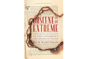Obscene in the Extreme: The Burning and Banning of John Steinbeck's The Grapes of Wrath