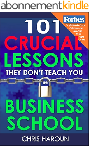 Download 101 Crucial Lessons They Don't Teach You in Business School: Forbes calls this book '1 of 6 books that all entrepreneurs must read right now.' Business ... call this their top pick. (English Edition) PDF