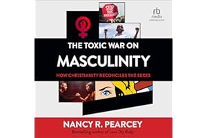 The Toxic War on Masculinity: How Christianity Reconciles the Sexes