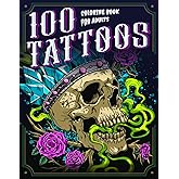 100 Tattoos: A Tattoo Coloring Book for Adults with Beautiful Tattoo Designs for Stress Relief, Relaxation, and Creativity