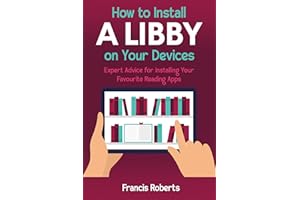 How to Install a Libby on Your Devices: Expert Advice for Installing Your Favourite Reading Apps