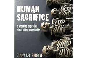 Human Sacrifice: A Shocking Exposé of Ritual Killings Worldwide