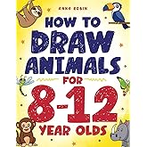 How to Draw Animals for 8-12 Year Olds: Learn to Draw Birds, Bugs, Dinosaurs, Dogs, and More | Fun Activity Book for Kids Age