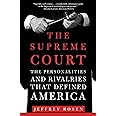 The Supreme Court: The Personalities and Rivalries That Defined America